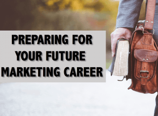 Preparing for Your Future Marketing Career